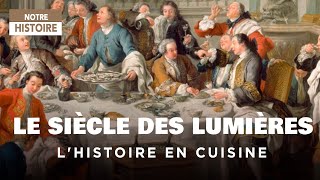 Documentaire L’histoire à table – Saveurs des lumières (épisode 4)