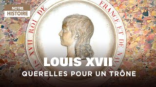 Louis XVII, querelles pour un trône