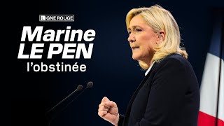 Marine Le Pen, l’obstinée