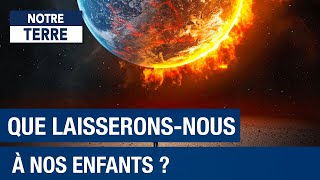 Quelle planète laisserons-nous à nos enfants