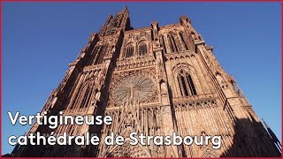 Vertigineuse cathédrale de Strasbourg