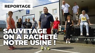 Documentaire Pour sauver leur emploi, ils rachètent leur usine !