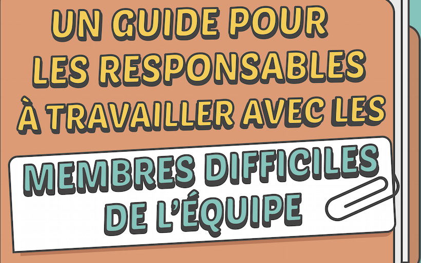 Documentaire Un guide pour gérer les membres difficiles de l’équipe