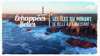 Les îles du Ponant, de Belle-Île à Ouessant