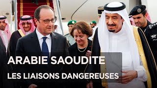 Arabie saoudite : les liaisons dangereuses