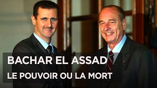 Bachar el Assad, le pouvoir ou la mort - Le dictateur aux deux visages