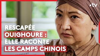 Rescapée ouïghoure : elle raconte les camps chinois
