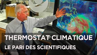 Thermostat climatique : le pari des scientifiques