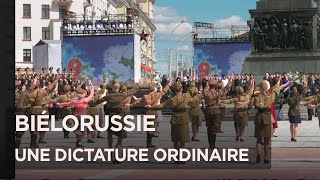 Biélorussie, une dictature ordinaire