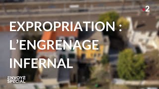 Documentaire Expropriation : l’engrenage infernal