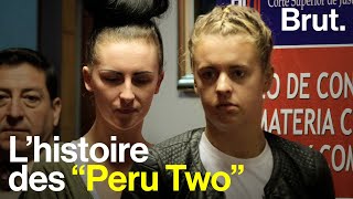 Forcées à transporter de la cocaïne ? L'histoire des "Peru Two"