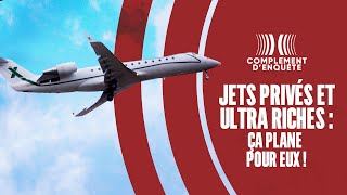 Jets privés et ultra-riches : ça plane pour eux !