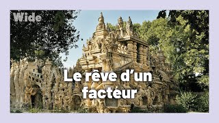 Palais Idéal : le chef-d'œuvre d'un homme ordinaire