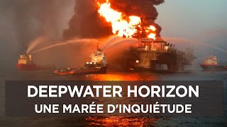 Une marée noire d'inquiétude - Deepwater Horizon