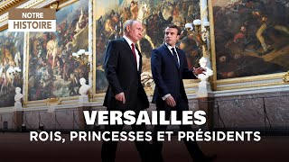 Documentaire Versailles : rois, princesses et présidents – Au coeur de la diplomatie française