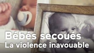 Bébés secoués, la violence inavouable