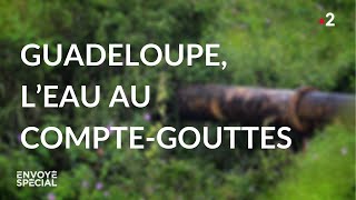 Documentaire Guadeloupe, l’eau au compte-gouttes
