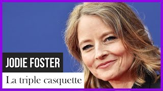 Jodie Foster, la triple casquette