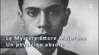 Le mystère Ettore Majorana, un physicien absolu