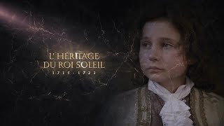 Documentaire L’héritage du Roi Soleil (1715-1722) – La guerre des trônes