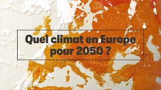 Documentaire Quel climat en Europe pour 2050 ?