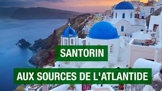 Santorin, aux sources de l’Atlantide