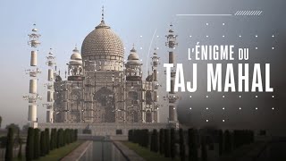 Taj Mahal - Les secrets de sa construction