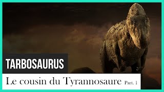 Tarbosaurus, le cousin du Tyrannosaure