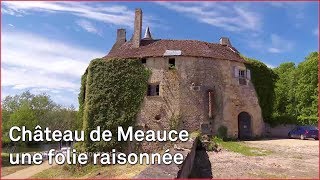 Documentaire Château de Meauce, une folie raisonnée