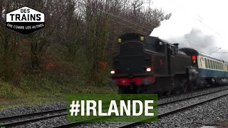 Irlande -  Des trains pas comme les autres