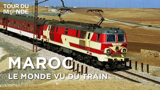 Maroc - Le Monde vu du train