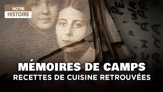 Documentaire Mémoires de camps : des recettes de cuisine contre la barbarie