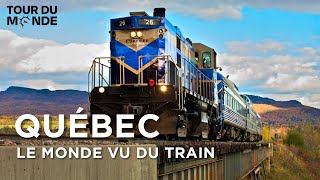 Québec - Le Monde vu du train