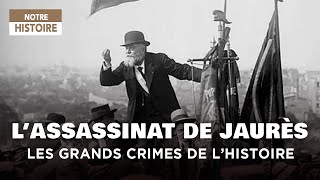 Qui est le véritable assassin de Jean Jaurès ?