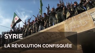 Syrie la révolution confisquée