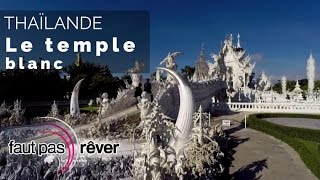 Documentaire Thaïlande – le temple blanc