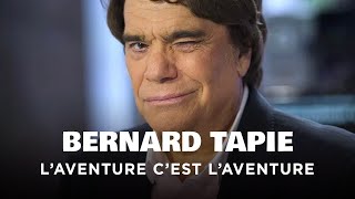Bernard Tapie - L'aventure c'est l'aventure