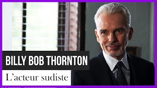 Billy Bob Thornton, l'acteur sudiste