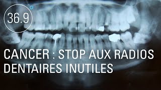 Documentaire Cancer : stop aux radios dentaires inutiles !