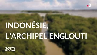 Documentaire Indonésie, l’archipel englouti