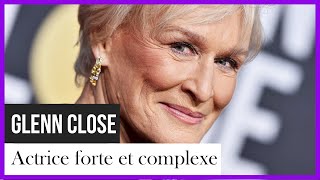Documentaire Glenn Close, actrice forte et complexe