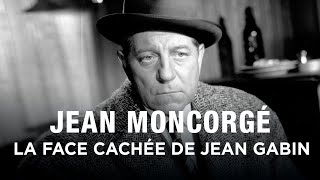 Jean Moncorgé,  la face cachée de Jean Gabin