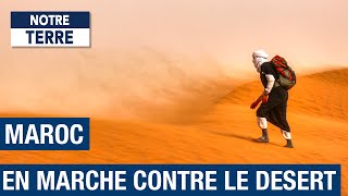 Maroc, en marche contre le désert