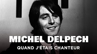 Documentaire Michel Delpech, quand j’étais chanteur