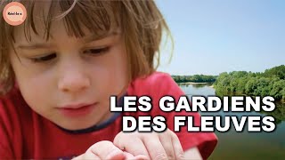 Prendre soin des fleuves : préserver la vie