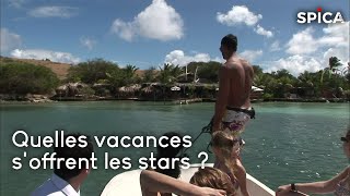 Quelles vacances s'offrent les stars ?