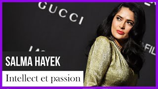 Salma Hayek, intellect et passion