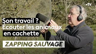 Son travail ? Écouter les animaux en cachette