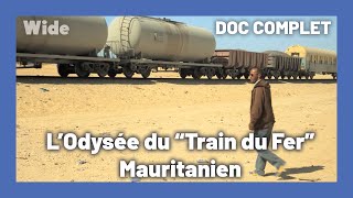 Traverser le Sahara : le chemin de fer de la Mauritanie