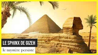 Le Sphinx de Gizeh, le mystère persiste